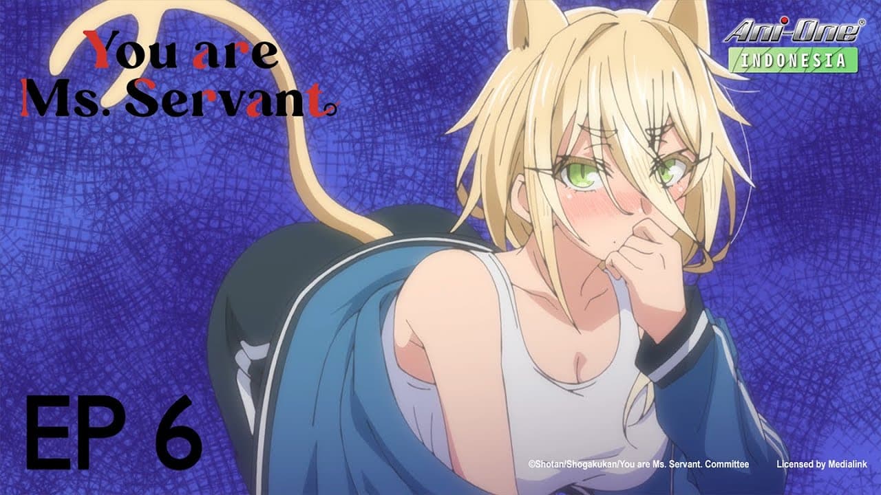 You are Ms. Servant.